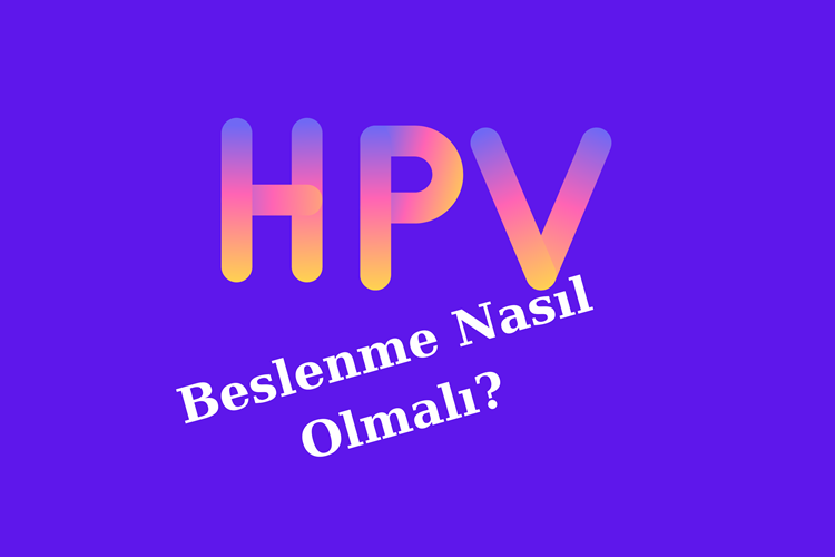 HPV’de Beslenme Nasıl Olmalıdır?