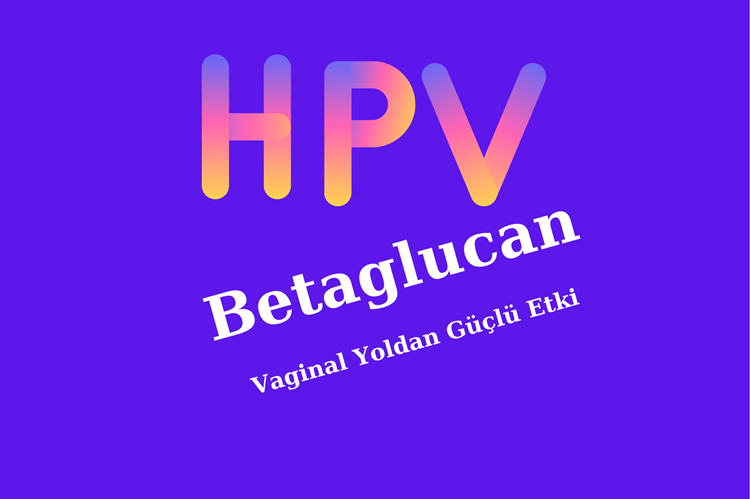 Vajinal Yoldan Güçlü Etki: Betaglucan