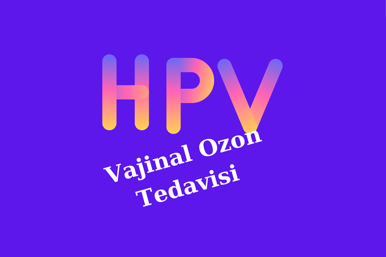 HPV ve Vajinal Ozon